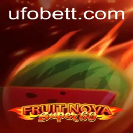 Exploring FruitNovaSuper60: A Journey with UFObet