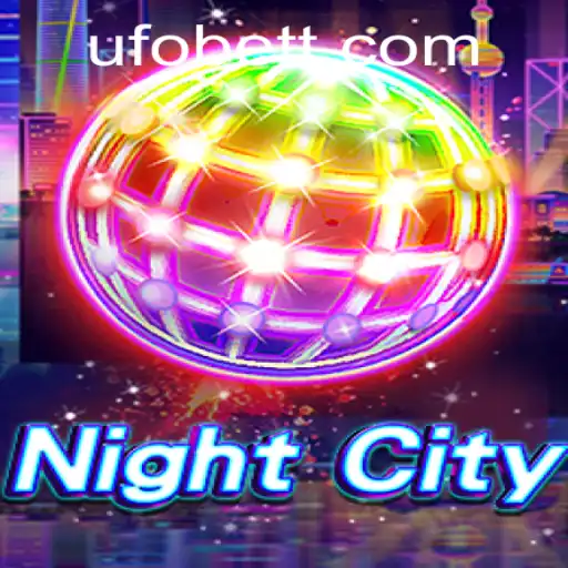 Exploring NightCity and the Intriguing World of UFObet